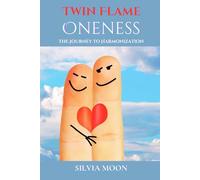 Twin Flame Oneness: The Journey to Harmonization (Twin Flame Spirituality)