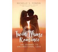 Twin Flame Romance: The Journey to Unconditional Love: 1 (The Twin Flame Journey)