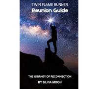 Twin Flame Runner Reunion Guide: The Journey of Reconnection (Runner Twin Flame Reunion)