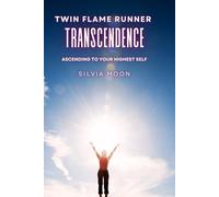 Twin Flame Runner Transcendence: Ascending to Your Highest Self: 5 (Twin Flame Spiritual Awakening)