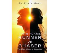 Twin Flame Runner VS Chaser: The Silent Echoes of Separation: 4 (The Twin Flame Runner)