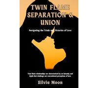 Twin Flame Separation & Union: Navigating the Trials and Victories of Love (Twin Flame Separation Stages)