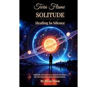 Twin Flame Solitude: Healing in Silence (Twin Flame Mindfulness)