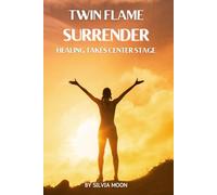 Twin Flame Surrender: Healing Takes Center Stage: 5