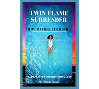 TWIN FLAME SURRENDER: How To Free Your Soul: 2