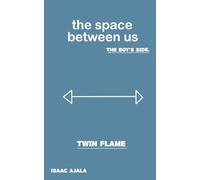 Twin Flame: The Space Between Us - The Boy’s Side