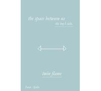 Twin Flame: The Space Between Us - The Boy’s Side