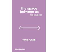 Twin Flame: The Space Between Us - The Girl’s Side