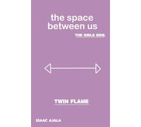 Twin Flame: The Space Between Us - The Girl’s Side