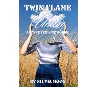 Twin Flame Union: A Divine Feminine's Ultimate Guide: 3