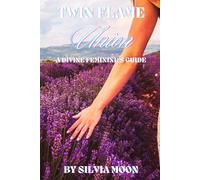 Twin Flame Union: A Divine Feminine's Ultimate Guide (Twin Flame Chaser Healing)