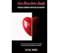 Twin Flame Union Secrets: Unlocking Grounded Everlasting Relationships (Twin Flame Secrets)