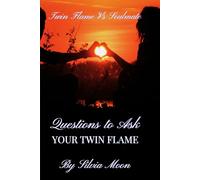 Twin Flame Vs Soulmate: Questions to Ask Your Twin Flame: 1 (Soulmates Vs Twin Flames)