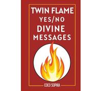 Twin Flame Yes/No Divine Messages: Ask, Flip, and Discover Your Twin Flame Answers, A Love Oracle for Soulmates