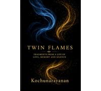 TWIN FLAMES: Fragments from a Life of Love and Silence