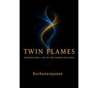 TWIN FLAMES: Fragments from a Life of Love and Silence
