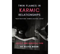 Twin Flames in Karmic Relationships: Navigating Complicated Love: 6 (Twin Flames VS Karmic Relationships)