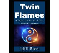 Twin Flames: The Paradox of the Twin Flame Connection and What To Do About It: 6 (The Twin Flame Journey)