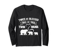 Twin Mama Twice As Blessed Twice As Tired Long Sleeve T-Shirt