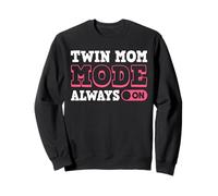 Twin Mom Mode Always On Mother Of Twins Sweatshirt