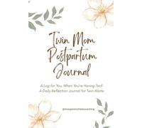 Twin Mom Postpartum Journal: A Log for You, When You're Having Two!