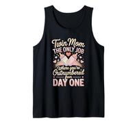 Twin Mom The Only Job Where You're Outnumbered from Day One Tank Top