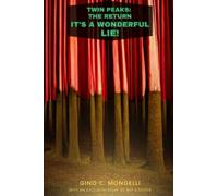 Twin Peaks: The Return - It's a Wonderful Lie!