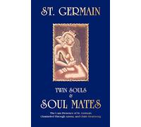 Twin Souls and Soulmates: I am Presence of St.Germain Channelled Through Azena Ramanda and Claire Heartstrong