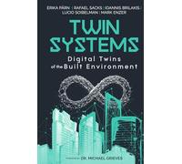 Twin Systems: Digital Twins of Built Environment (Twin Systems in the Built Environment)