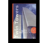 Twin Towers: The Life of New York City's World Trade Center