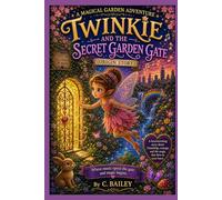 Twinkie and The Secret Garden Gate (Twinkie’s Magical Garden Adventures)