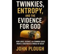 Twinkies, Entropy, and the Evidence for God: Debunking Atheism with Entropy, Causality, and a Snack Cake