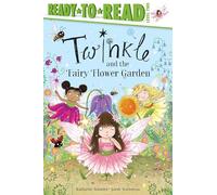 Twinkle and the Fairy Flower Garden (Twinkle: Ready to Read, Level 2)