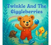 Twinkle And The Giggleberries: A Heartwarming Bedtime Story About Friendship, Kindness, And The Magic of Sharing (Twinkle Stories)