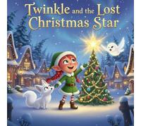 Twinkle and the Lost Christmas Star: An Interactive Christmas Picture Book for Kids Ages 3-7 with Games, Mazes, and Coloring Pages, A Magical Holiday Adventure