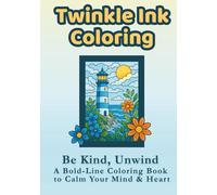 Twinkle Ink Coloring: Be Kind, Unwind - A Bold-Line Coloring Book to Calm Your Mind & Heart