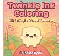 Twinkle Ink Coloring: Milo’s Magical Sweet Journey