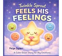 Twinkle Sprout Feels His Feelings: A Calm-Down Story for Big Emotions (Tiny Light Giggle Moon Series)