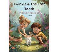 Twinkle & The Lost Tooth: A Magical Tale to Color and Cherish