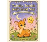 Twinkle, Twinkle God's Great Star: A Christian Storybook Lullaby Coloring Book (Classic Christian Lullabies Coloring Books)