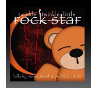Twinkle Twinkle Little Rock Star - Lullaby Versions of A Perfect Circle