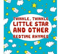 Twinkle, Twinkle, Little Star And Other Bedtime Rhymes: With simple lyric and catchy tune, Twinkle Twinkle Start will bring the sense of comfort and rest to your beloved child.