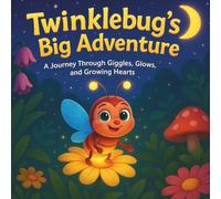 Twinklebug’s Big Adventure: Children's Storybooks| A Journey Through Giggles, Glows, and Growing Hearts| Adventure| Nursery Rhymes| Friendship| For ages 3-8| 30 Pages| Size 8.5 x 8.5 (Childrens Books)