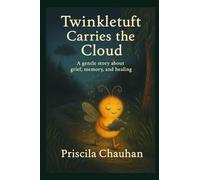 Twinkletuft Carries the Cloud: A gentle story about grief, memory, and healing