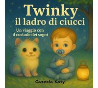 Twinky il ladro di ciucci: Un viaggio con il custode dei sogni