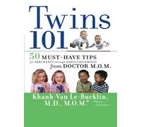 Twins 101: 50 Must-Have Tips for Pregnancy through Early Childhood From Doctor M.O.M.
