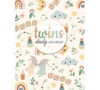 Twins Daily Log Book: Double Baby Feeding Journal To Track Diapers, Bottles, Breastfeeding, Activities And Naps. Easy To Use, Neutral Design