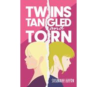 Twins Tangled and Torn: A Heartfelt YA Novel About Twins, Identity, And Growing Up: A Fun yet Dramatic Novel about Teenage Relationships