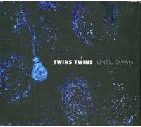 Twins Twins - Until Dawn