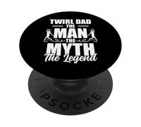 Twirl Dad The Man The Myth The Legend Baton Twirling PopSockets Adhesive PopGrip